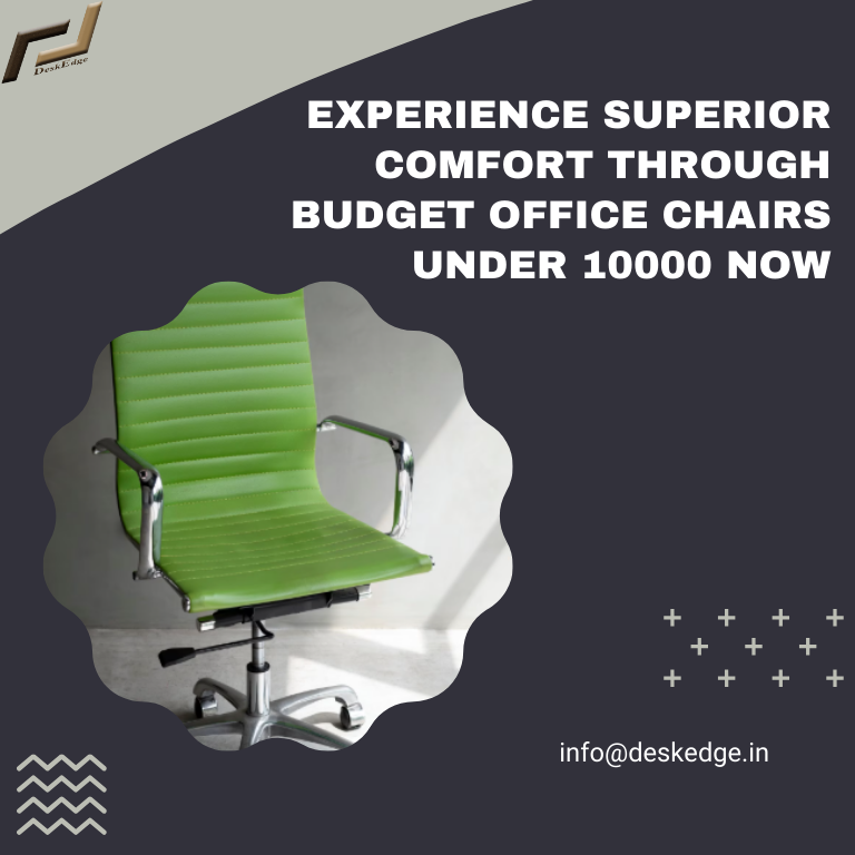 Experience Superior Comfort Through Budget Office Chairs Under 10000 Now deskedge
